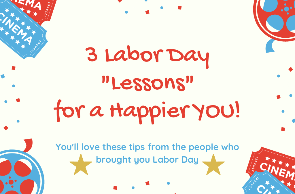 3 Top Labor Day Lessons for a Happier You